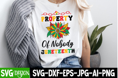 Property Of Nobody Juneteenth SVG,Black History Month SVG ,Juneteenth