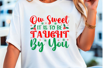 OW SWEET IT IS TO BE TAUGHT BY YOU