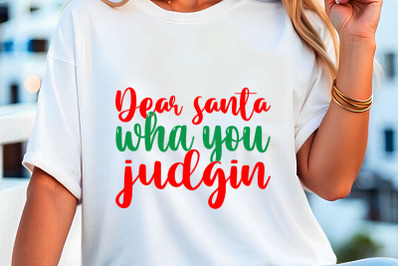 dear santa wha you judgin