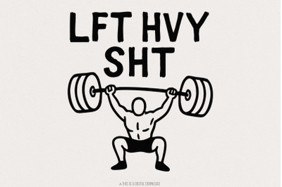 LFT HVY SHT png, Weightlift png, Gym png, Workout png, Lift Heavy Shit