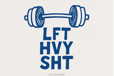 LFT HVY SHT png, Gym png, Lift Heavy Shit png, Weightlift png, Workout