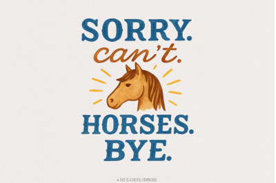 Funny Horse Sweatshirt PNG, Sorry Can&#039;t Horses Bye, Horse Lover Gift,