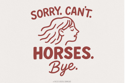 Sorry Can&#039;t Horses Bye PNG, Horse Sweatshirt Design, Gift for Horse Lo