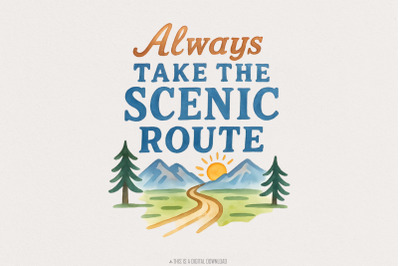 Always Take the Scenic Route, Camping Travel Adventure, Hiking Wild Na