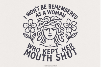 I Won&#039;t Be Remembered PNG, Feminist Quote, Anti-Patriarchy Medusa, Str