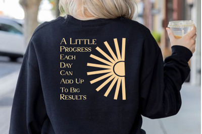A Little Progress Each Day Can Add Up To Big Results T-Shirt Design