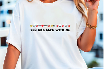 You Are Safe With Me Shirt T-Shirt Design