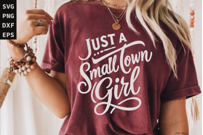 Just a Small Town Girl SVG, Town Girl svg, Country Girl svg