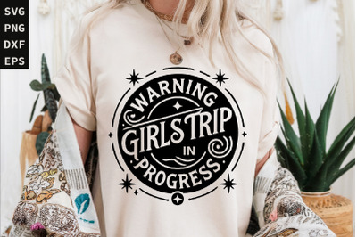 Warning Girls Trip In Progress, Girls Weekend Shirt