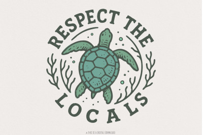 Respect the Locals PNG, Sea Turtle Shirt Design, Summer Sublimation, B