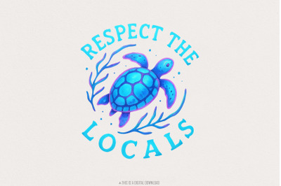 Respect the Locals Png, Sea Turtle Shirt Png, Summer Shirt Png, Beach
