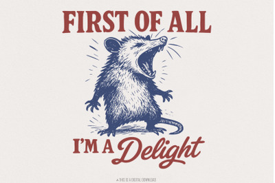 First of All I&#039;m a Delight Sarcastic PNG Files, Funny Possum &amp; Raccoon