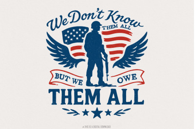 We Don&#039;t Know Them All But We Owe Them All PNG, Memorial Day Png, Patr