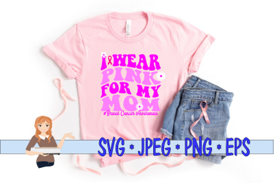 I Wear Pink For Mom
