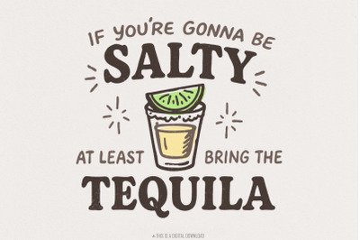 If You&#039;re Gonna Be Salty At Least Bring The Tequila PNG, Funny Summer