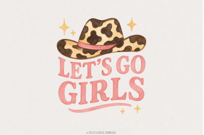 Let&#039;s Go Girls PNG, Western Design, Cowgirl png, Cowboy Hat Sublimatio