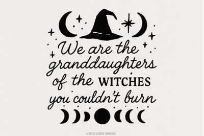 We are the Granddaughters of the Witches you couldn&#039;t Burn png, Witchy