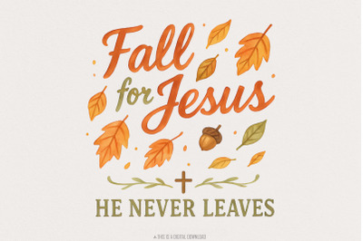 Fall for Jesus png, He Never Leaves png, Fall Png, Sublimation Cut, Je