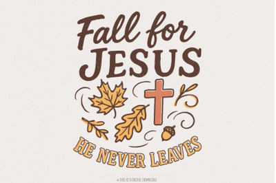 Fall for Jesus png, He Never Leaves png, Fall Png, Sublimation, Cuttin