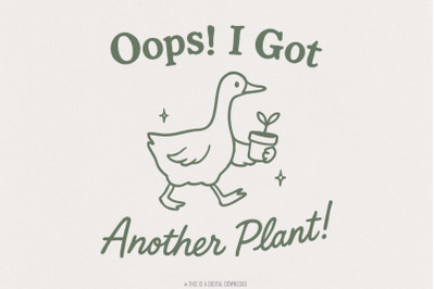 Oops I Got Another Plant Goose PNG, Funny Plant Lover, Sarcastic Garde