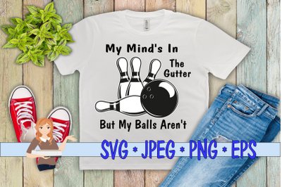 My Mind&#039;s In The Gutter But My Balls Aren&#039;t