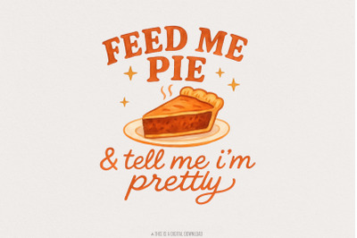 Feed Me Pie &amp; Tell Me I&#039;m Pretty PNG, Funny Quote Retro PNG for Kitche