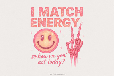 I Match Energy So How We Gon Act Today? Retro PNG, Funny PNG, Attitude