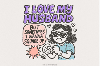 I Love My Husband But Sometimes I Wanna Square Up PNG, Funny Wife Humo