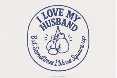 I Love My Husband But Sometimes I Wanna Square Up PNG, Funny Marriage