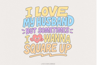 I Love My Husband But Sometimes I Wanna Square Up PNG, Funny Marriage