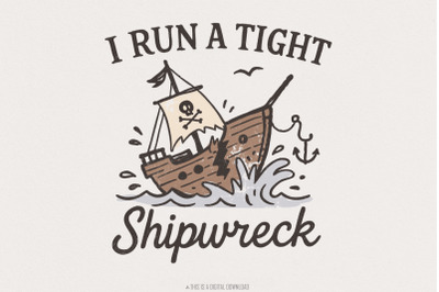 I Run a Tight Shipwreck PNG, Pirate Shipwreck, Nautical Ship Art, Funn