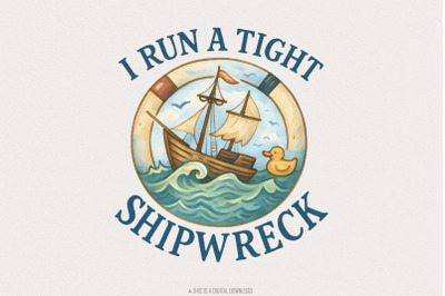 I Run A Tight Shipwreck PNG, Nautical Humor Digital Download, Sailing