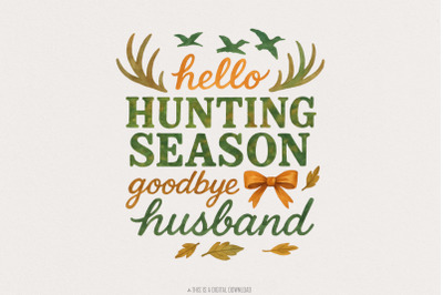 Hello Hunting Season Goodbye Husband PNG, Funny Husband Hunting Season