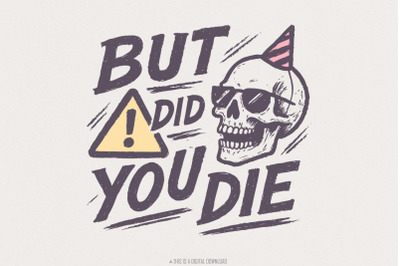 But Did You Die Skull PNG, Funny Sarcastic Quote PNG for Party, Sassy