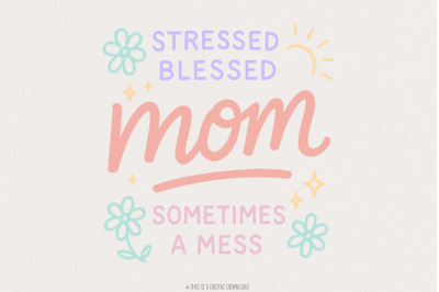 Stressed Blessed Mom Sometimes a Mess PNG, Cute Mom Shirt PNG, Pastel