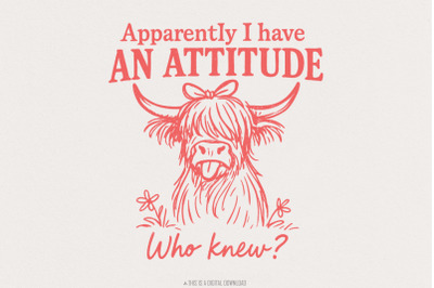 Apparently I Have An Attitude Who Knew? Funny Highland Cow PNG, Sassy