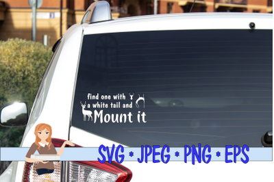 Find One With A White Tail and Mount It