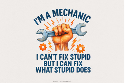 I&#039;m A Mechanic I Can&#039;t Fix Stupid PNG, Funny Mechanic Shirt, Hand Wren