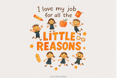 I Love My Job For All The Little Reasons PNG, Teacher Appreciation PNG