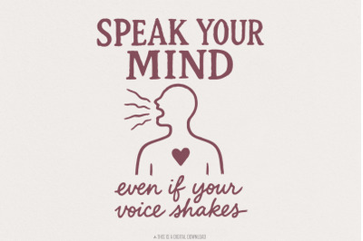 Speak Your Mind Even If Your Voice Shakes PNG, Empowerment Sublimation