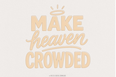 Make Heaven Crowded PNG, Christian Inspirational PNG, Faith Bible Vers