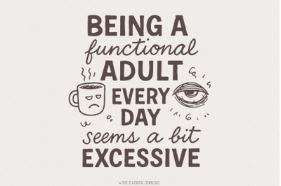Being a Functional Adult Every Day Seems a Bit Excessive PNG, Adult Hu