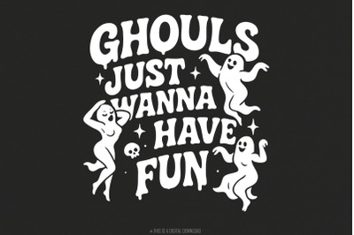 Ghouls Just Wanna Have Fun PNG, Funny Halloween PNG, Ghost Retro PNG,