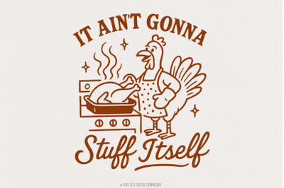 It Ain&#039;t Gonna Stuff Itself Shirt Funny Thanksgiving Turkey Cooking PN