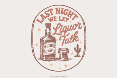Last Night We Let Liquor Talk PNG, Whiskey Bottle Western Digital Down