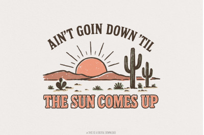 Ain&#039;t Goin Down &#039;Til The Sun Comes Up PNG, Western Desert Sunrise PNG,