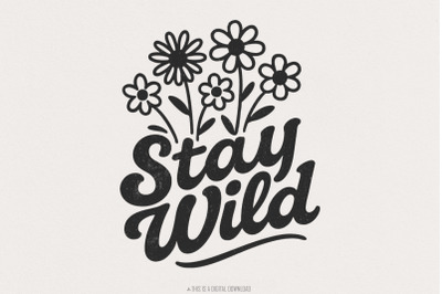Stay Wild PNG, Retro Wildflower PNG, Flower Shirt PNG, Hand Drawn Flor