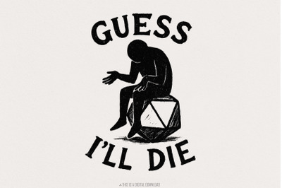 Guess I&#039;ll Die PNG  Funny DnD Dice Shirt PNG, Sarcastic Roleplay T-Shi