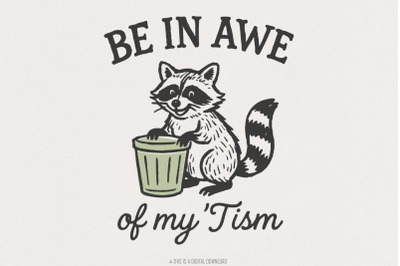 Be In Awe Of My &#039;Tism PNG Digital Download, Raccoon Funny Autism Shirt