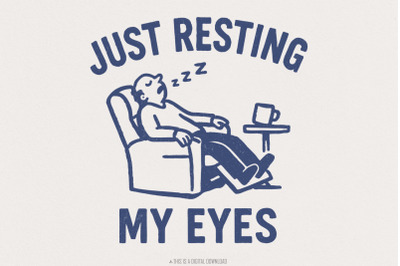 Just Resting My Eyes PNG, Funny Dad Digital Download, Humorous Nap Tir
